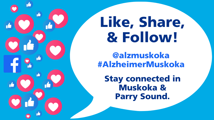 Image with Blue background, thumbs up emojis and heart emojis, and white speech bubble that syas "Like, share, & follow!" followed by our Facebook @alzmuskoka and #AlzheimerMuskoka.