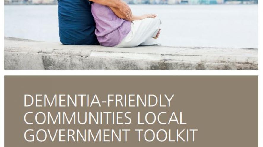 Dementia Care: Building Dementia-Friendly Communities Toolkit