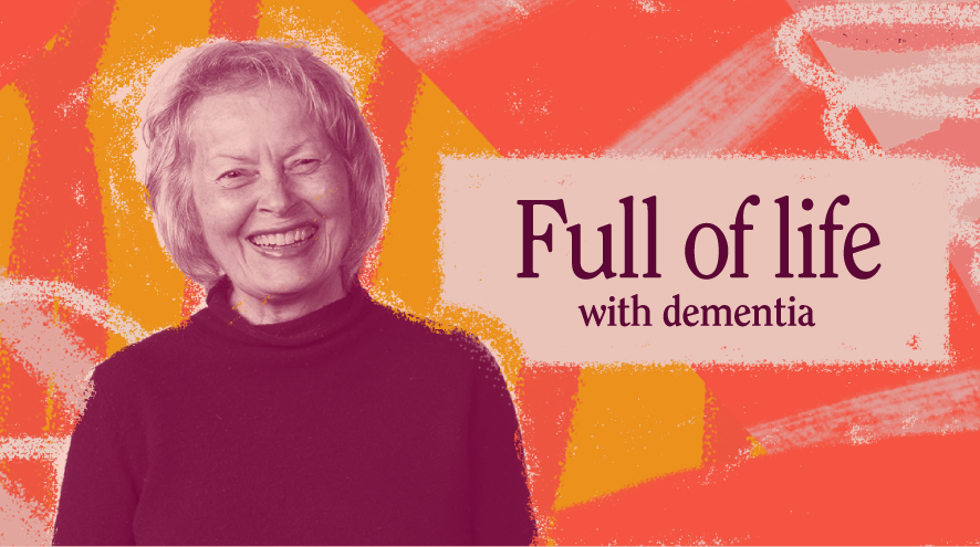 Full of life living with dementia 