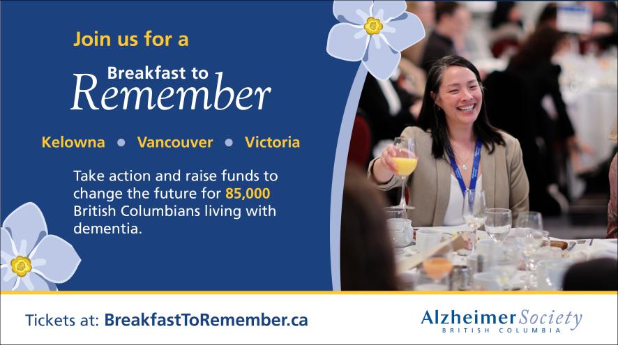 Take action and change the future for more than 85,000 British Columbians living with dementia. Learn more: BreakfastToRemember.ca