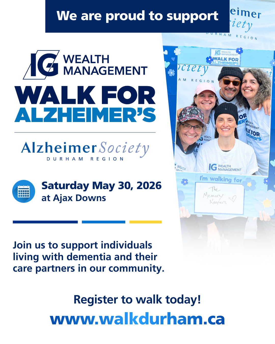 We are proud to support the IG Wealth Management Walk for Alzheimer's at Ajax Downs, in support of individuals living with dementia, and their care partners, in our community. Register to walk at www.walkurham.ca.