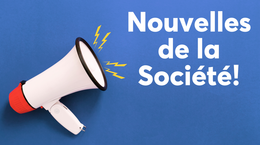 Nouvelles de la Société!