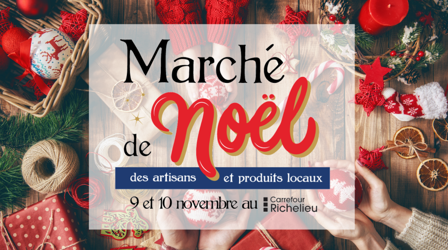 Marché de Noël des artisans et produits locaux au Carrefour Richelieu
