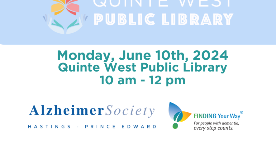 Monday June 10th, 2024, Quinte West Public Library - Dementia Community Safety Event. 10 am - 12 pm. Call the library to register at 6133943381