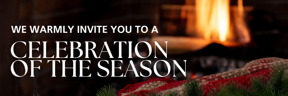 We warmly invite you to a Celebration of the Season 