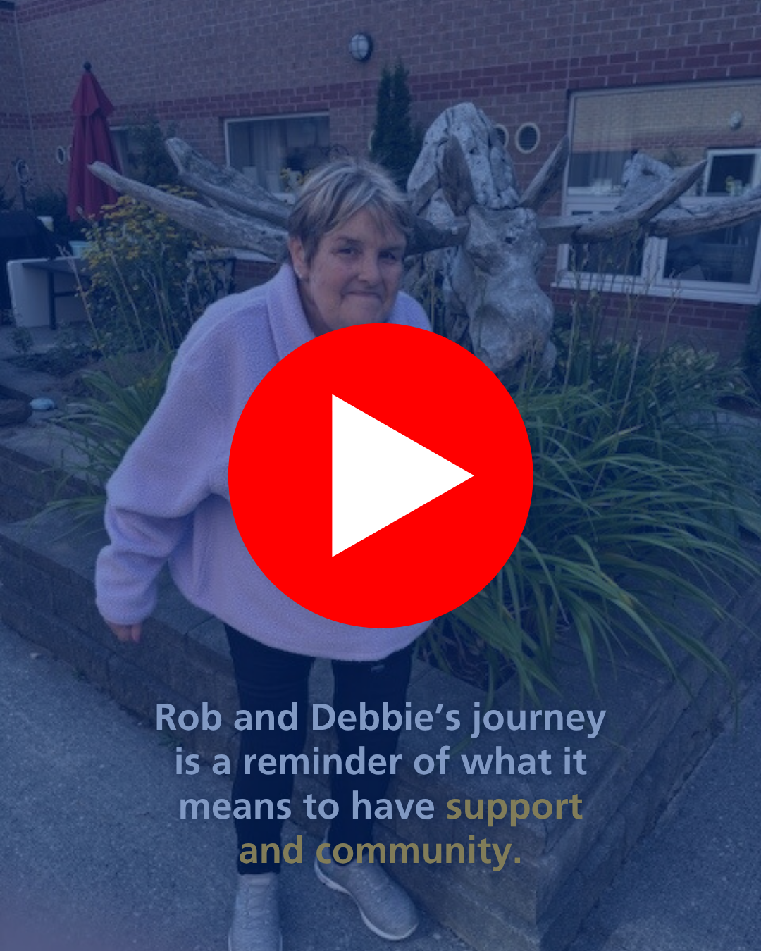 Rob and Debbie’s journey is a reminder of what it means to have support and community.