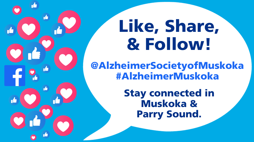 Multiple Facebook like and heart buttons scattered around a white speech bubble with blue letters that say "Like, Share, & Follow! @AlzheimerSocietyofMuskoka #AlzheimerMuskoka Stay connected in Muskoka & Parry Sound."