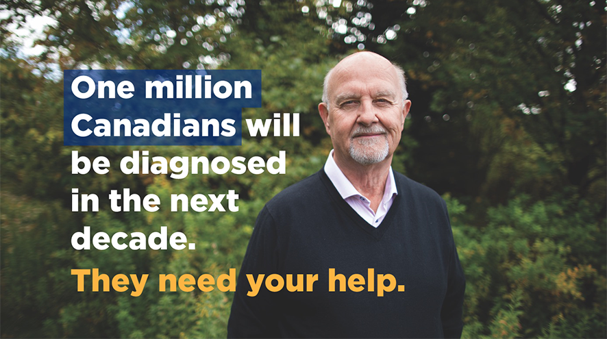 One million Canadians will be diagnosed in the next decade. They need your help.