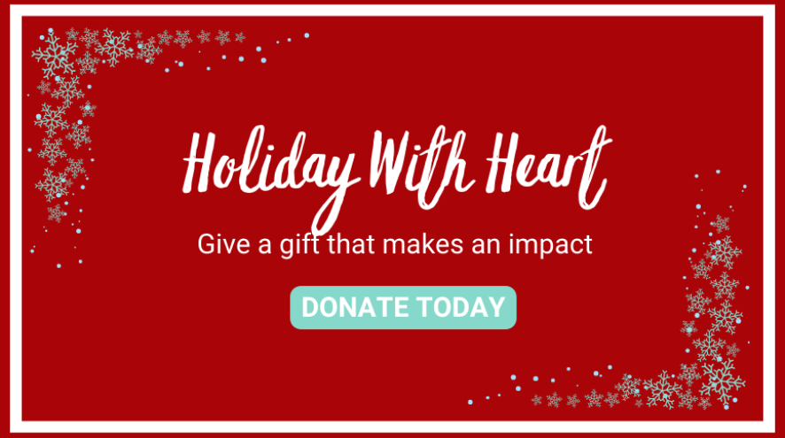 Red background with white font that reads "Holiday with heart, give a gift that makes an impact. Donate today"