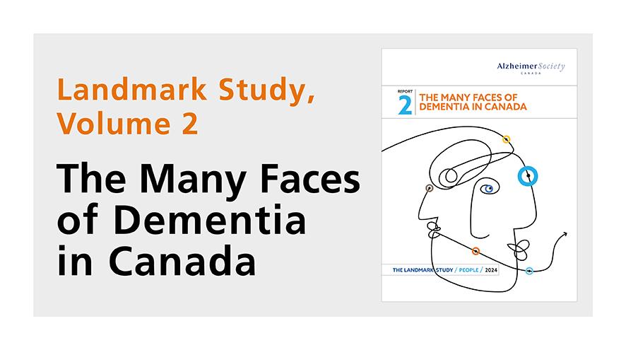 Image contains a cover of the Landmark Report and reads: "Landmark Study Volume 2: The Many Faces of Dementia in Canada