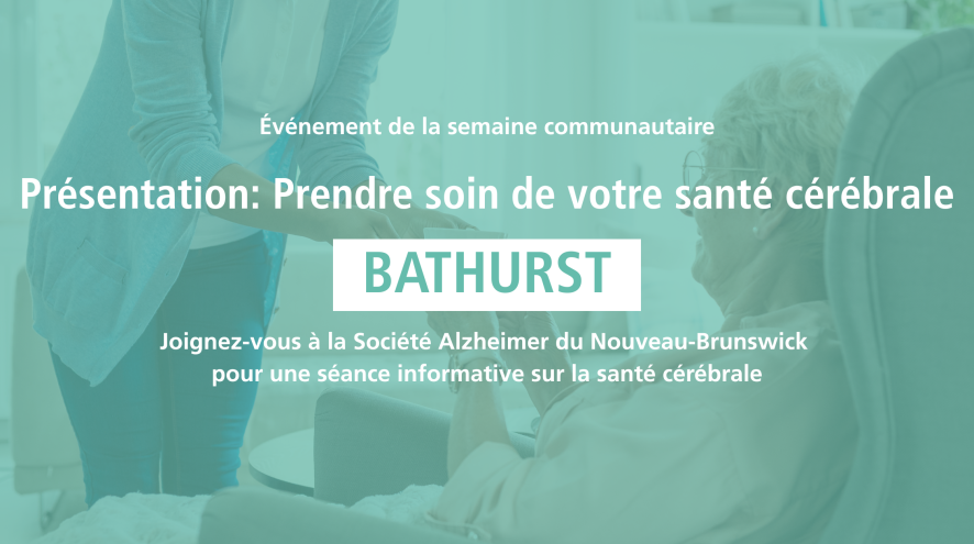 Bannière bleu sarcelle avec un soignant qui tend une tasse à une femme âgée en arrière-plan. Texte : Semaine communautaire, présentation « Prendre soin de votre santé cérébrale », Bathurst