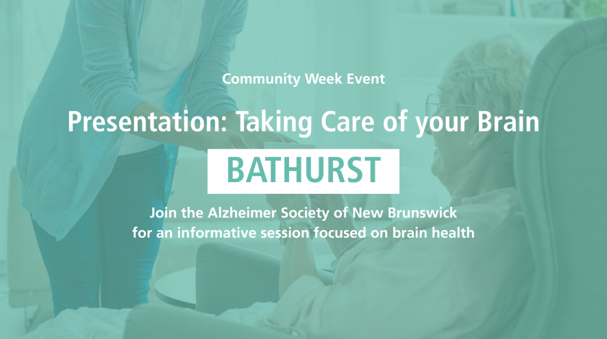 Teal banner with caregiver passing a cup to an older woman in the background. Text reads: Community week event, presentation taking acre of your Brain, Bathurst