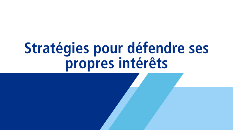 Strategies pour defendre ses propres interets