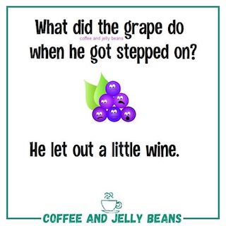 What did the grape do when he got stepped on? He let out a little wine.