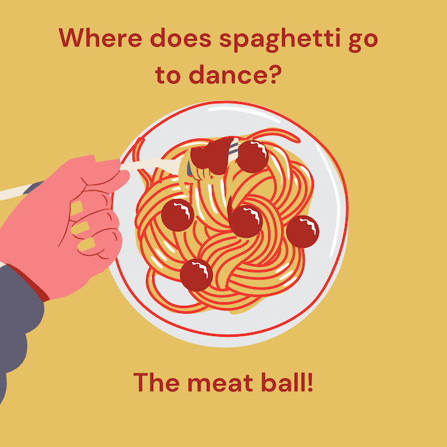 Where does spaghetti go to dance? The meat ball!
