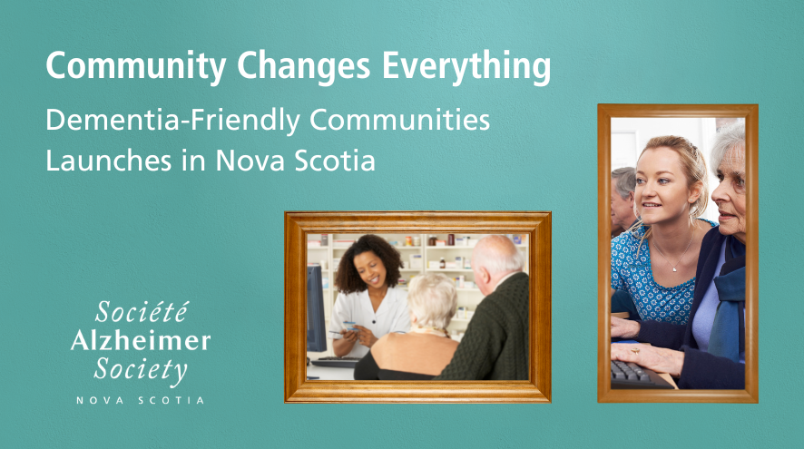 Community Changes Everything Dementia-Friendly Communities Launches in Nova Scotoa