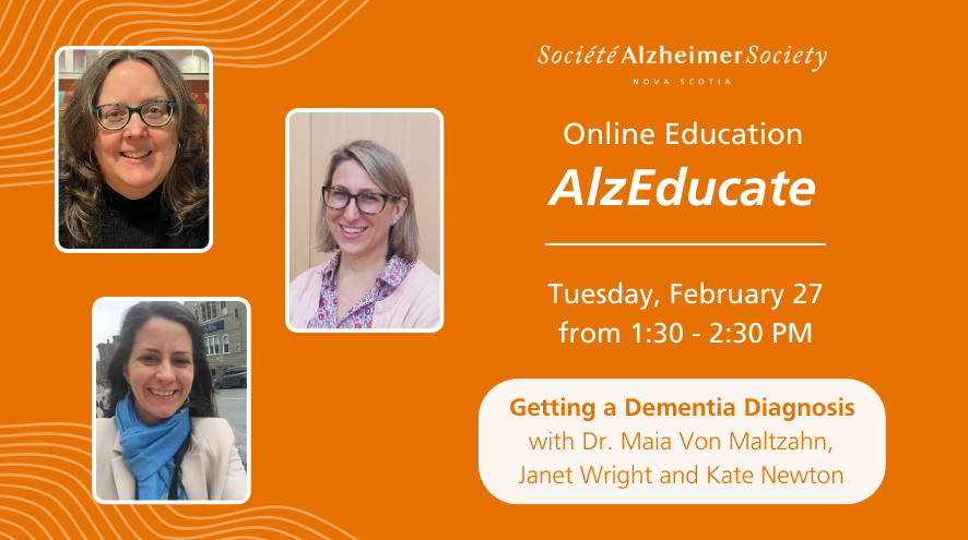 Three photos of the speakers sit on an orange background with text reading, "Online Education, AlzEducate. Tuesday February 27 from 1:30-2:30 PM. Getting a dementia diagnosis
