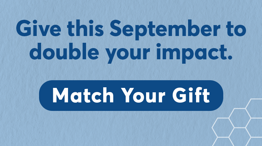 Give this September to double your impact - Match Your Gift