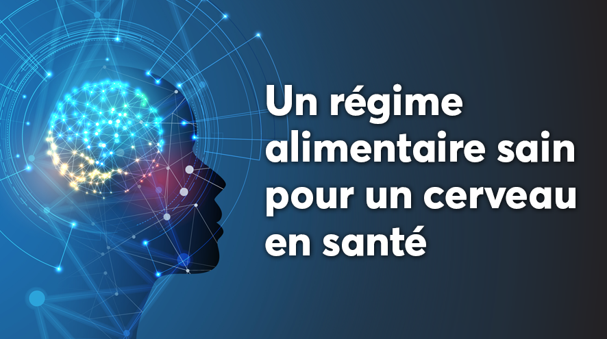 Un régime alimentaire sain pour un cerveau en santé