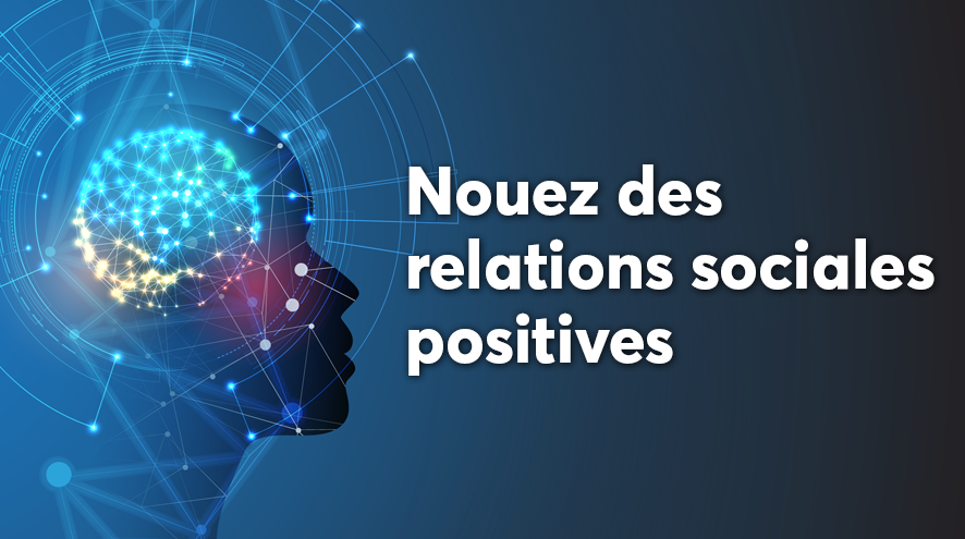 Nouez des relations sociales positives 