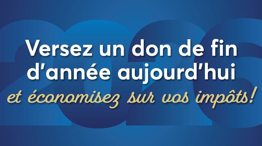 Versez un don de fin d'année dès aujourd'hui et économisez sur vos impôts !
