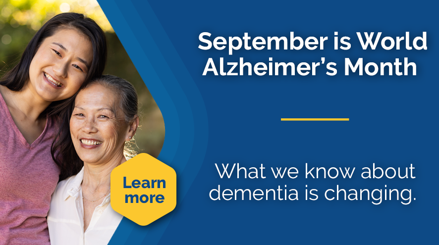 September is World Alzheimer's Month. What we know about dementia is changing.
