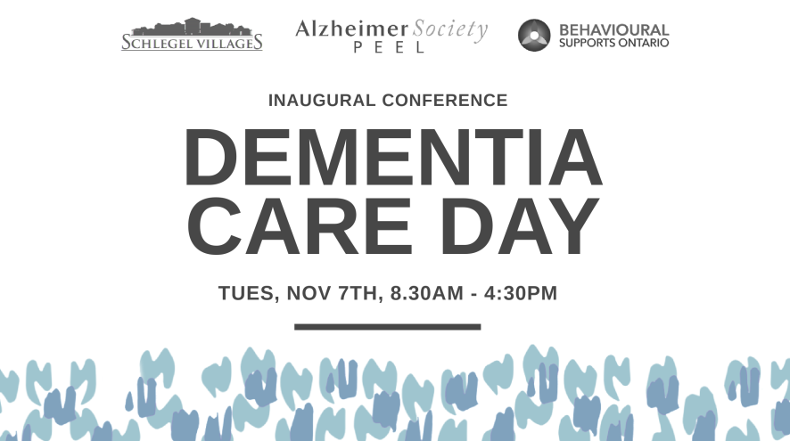 Banner to promote Dementia Care Day - grey letters on a white background read "INAUGURAL CONFERENCE: DEMENTIA CARE DAY. TUES NOV 7TH, 8:30AM - 4:30AM". Beneath the words is a grey divider bar, and beneath that a row of decorative blue smudges. Grey logos for Schlegal Villages, Alzheimer Society Peel, and Behavioural Supports Ontario line the top.