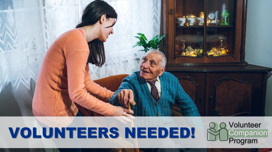 Volunteers Needed! Volunteer Companion Program!