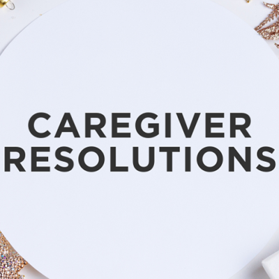 Caregiver Resolutions