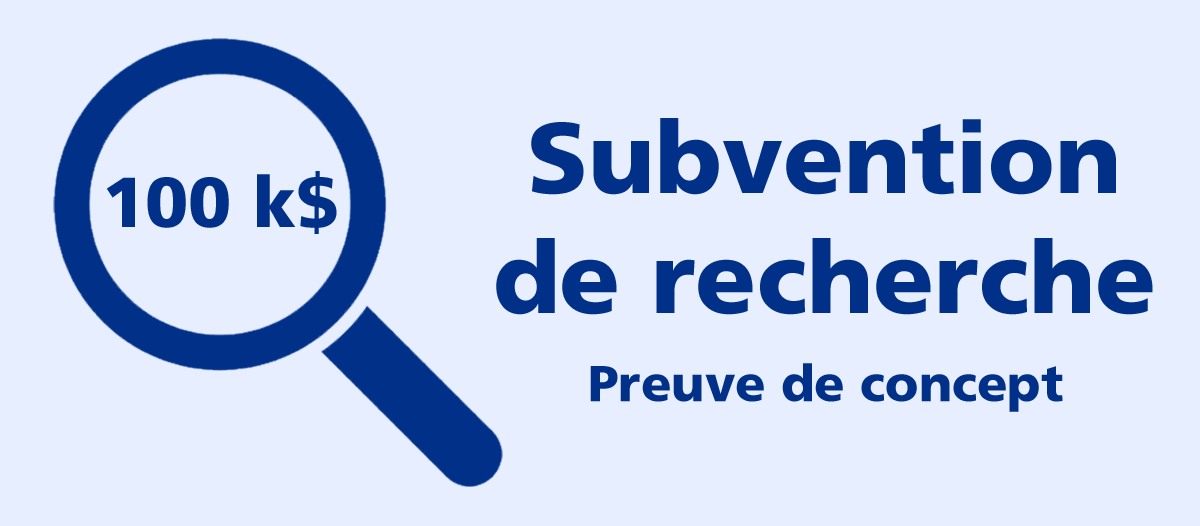 Subvention de recherche - Preuve de concept (100 k$)