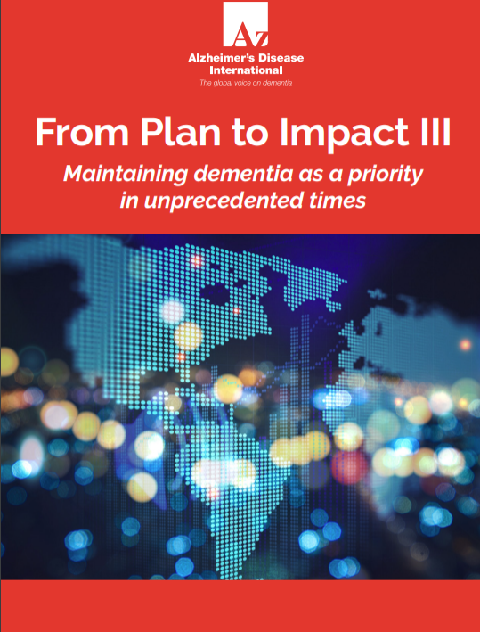 Alzheimer’s Disease International: From Plan to Impact III: Maintaining dementia as a priority in unprecedented times - cover