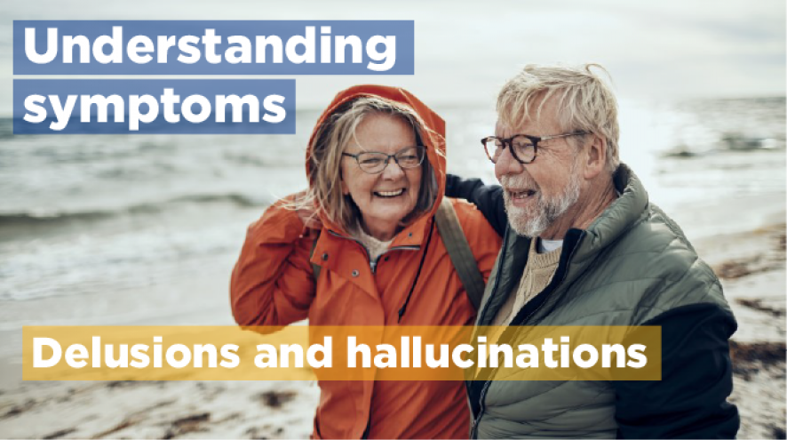 Understanding symptoms: Delusions and hallucinations