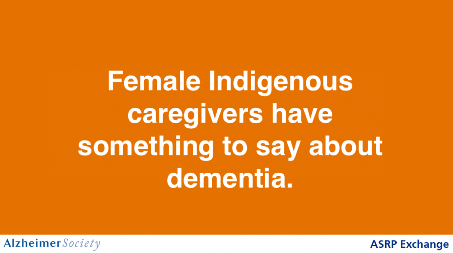 Female Indigenous caregivers have something to say about dementia.