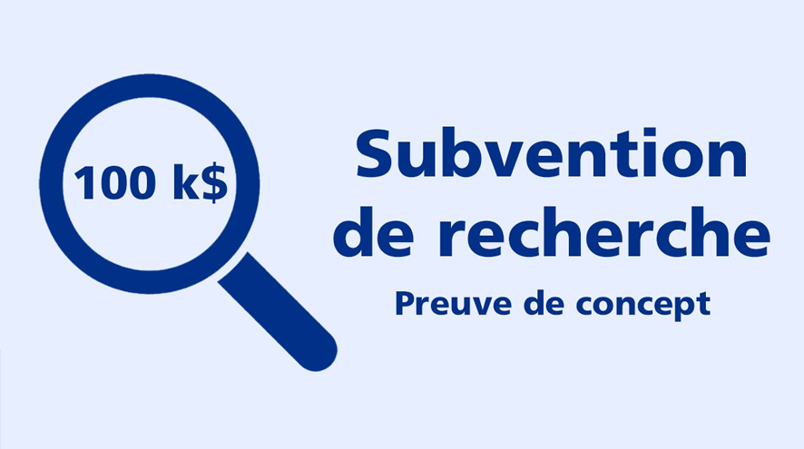 Subvention de recherche - Preuve de concept.