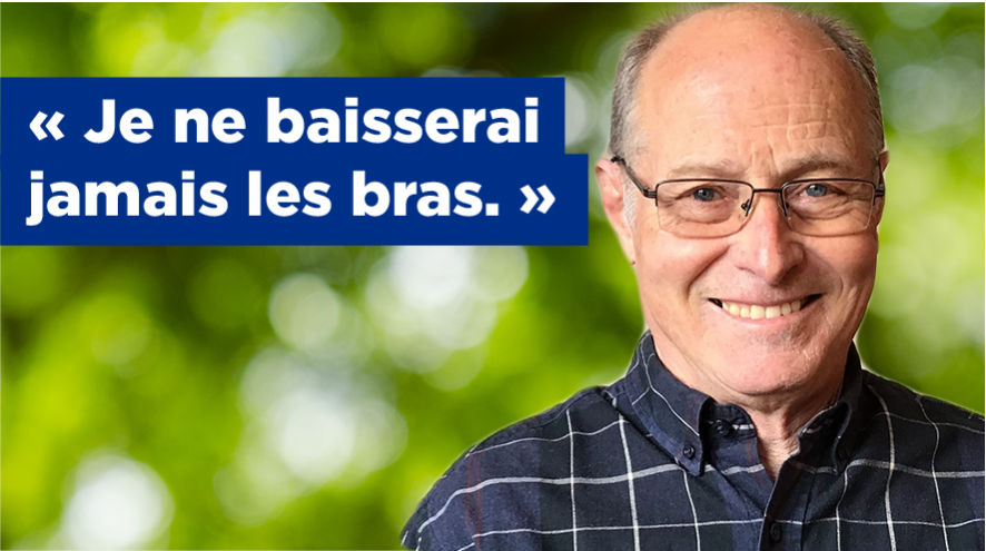 « Je ne baisserai jamais les bras. »