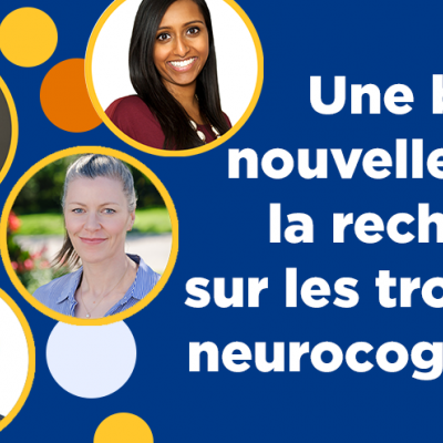 Une bonne nouvelle pour la recherche sur les troubles neurocognitifs.