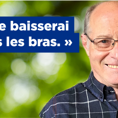 « Je ne baisserai jamais les bras. »