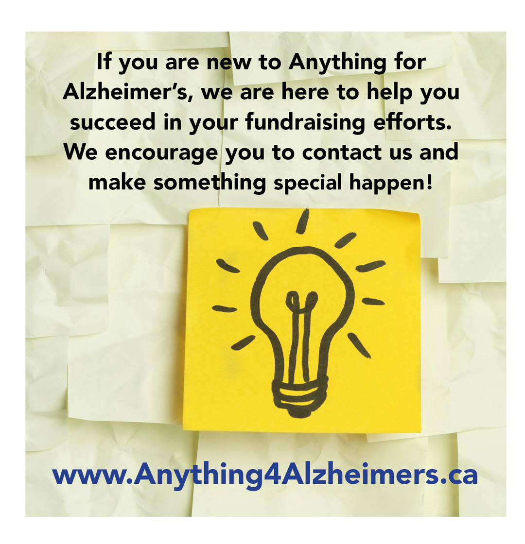 If you are new to Anything for Alzheimer's, we are here to help you succeed in your fundraising efforts.