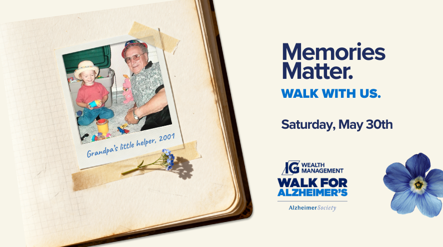 The text, "Walk with us. Saturday, May 30th", pictured above the IG Wealth Management Walk for Alzheimer's logo. There is a photo album graphic with a picture of a Grandfather with his Granddaughter.